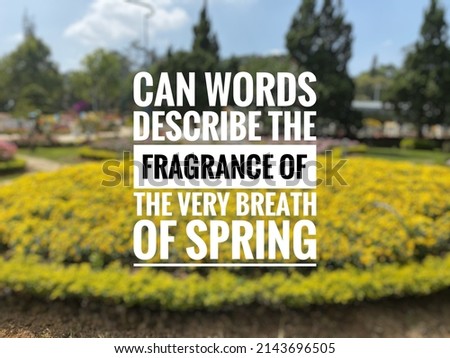 quote about spring season "Can words describe the fragrance of the very breath of spring" on a blurry background of yellow flowers