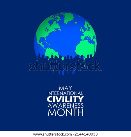 Silhouettes of civilians gathering around the earth with bold texts on dark blue background, International Civility Awareness Month in May