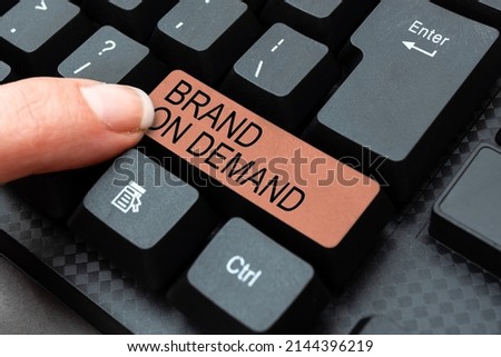 Sign displaying Brand On Demand. Word for Products or services with direct awareness and benefit to consumers Abstract Reasearching Old Online Articles, Creating Copies Of Previous Data