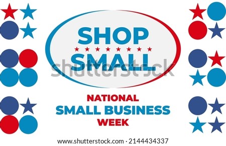 National Small Business Week occurs the first week of May in the USA. During NSBW events take place across the country and online. Business concept, poster, card, banner and background design. Vector 