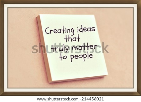 Text creating ideas that truly matter to people on the short note texture background