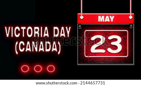 Happy Victoria Day(Canada), May 23. Calendar on workplace Neon Text Effect on black Background, Empty space for text, Copy space right