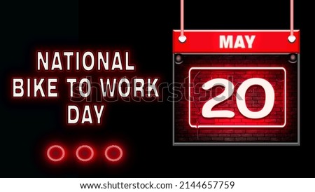 Happy National Bike to Work Day, May 20. Calendar on workplace Neon Text Effect on black Background, Empty space for text, Copy space right
