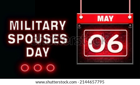 Happy Military Spouses Day, May 6. Calendar on workplace Neon Text Effect on black Background, Empty space for text, Copy space right