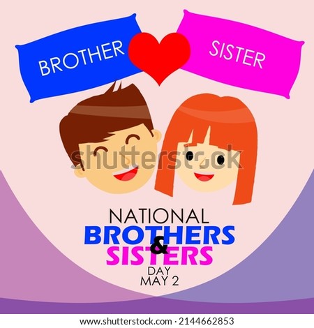 A pair of brothers and sisters who are happy and love each other with bold texts, National Brothers and Sisters Day May 2