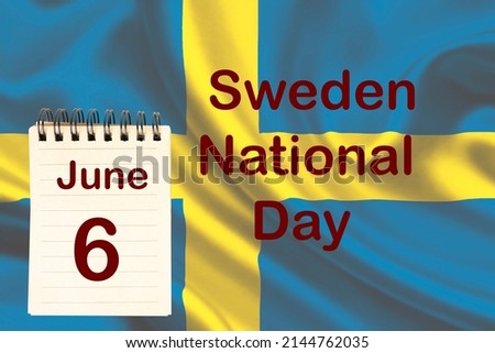 The celebration of the Sweden National  Day with the flag and the calendar indicating the June 6