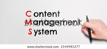 Acronym CMS or Content Management System. The person wrote the text