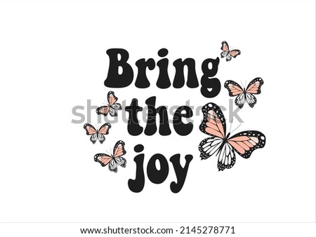 bring the joy with butterfly vectoral design