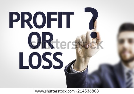 Business man pointing to transparent board with text: Profit or Loss?