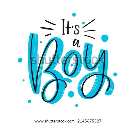 Its a boy. Hand drawn calligraphy and brush pen lettering on white background with blue and circles. Lettering for cards, children's albums, gender parties for a boy. It`s a boy
 Royalty-Free Stock Photo #2145675327