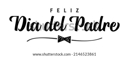 Happy Father's day Spanish congrats. Fathers Day in Spain, Mexico, South America. Creative congratulating typography Feliz Dia Del Padre in black and white. Isolated abstract graphic design template.