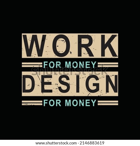 work  for money typography graphic tshirt print ready premium vector typography graphic tshirt Premium Vector