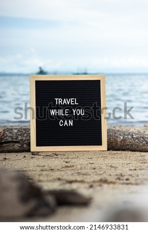 travel while you can btext board in outdoor