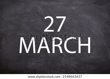 27 march text with blackboard background for calendar. And march is the third month of the year
