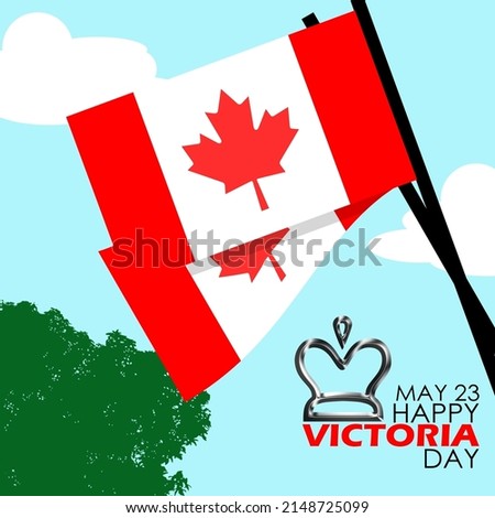 Canadian flags flying in cloudy sky with tree and bold texts with queen crown icon, Victoria Day in Canada May 23