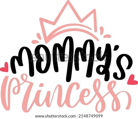Mommys PrincessQuotes. Princess Lettering Quotes For Printable Poster, Tote Bag, Mugs, T-Shirt Design.
