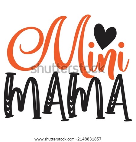 Mini Mama - Mom-Mother's Day T-shirt And SVG Design, Vector File, can you download.