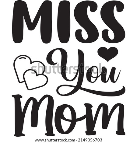 Miss You Mom t-shirt design ,vector file.