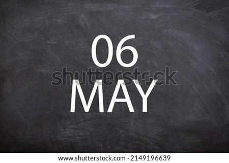 06 May text with blackboard background for calendar. And may is the fifth month of the year