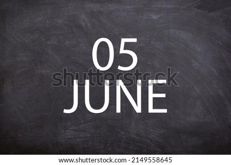 05 June text with blackboard background for calendar. And June is the sixth month of the year