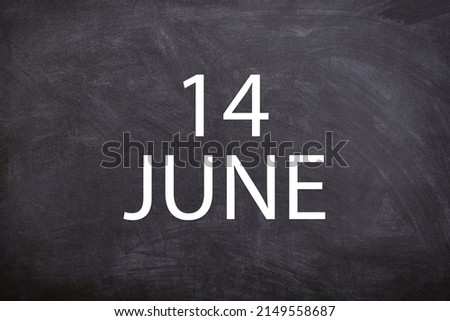 14 June text with blackboard background for calendar. And June is the sixth month of the year