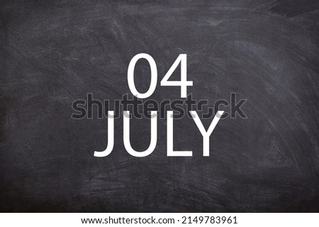 04 July text with blackboard background for calendar. And July is the seventh month of the year