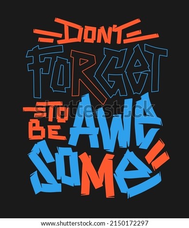 Don't forget to be awesome. Hand-drawn lettering. Quote typography lettering for t-shirt design.