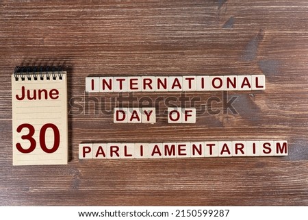 The celebration of the   International Day of Parliamentarism the June 30