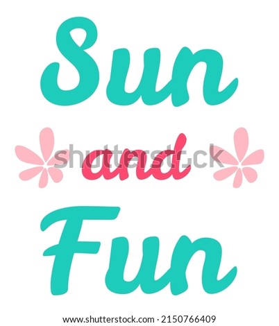 Fun and sun, summer season banner or postcard, invitation to celebration. Typography print or decor, flowers in blossom and lettering. Hot weather and leisure on vacations. Vector in flat style