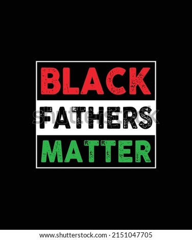 BLACK FATHERS MATTER T SHIRT DESIGN