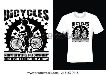 Bicycles are the indicator species of a community, like shellfish in a bay. Bicycle T shirt design, vintage, typography