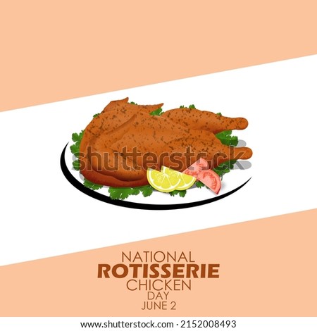 Grilled chicken called rotisserie or also tandoori served with sliced ​​tomatoes and slices of lemon on a white plate with bold texts, National Rotisserie Chicken Day June 2