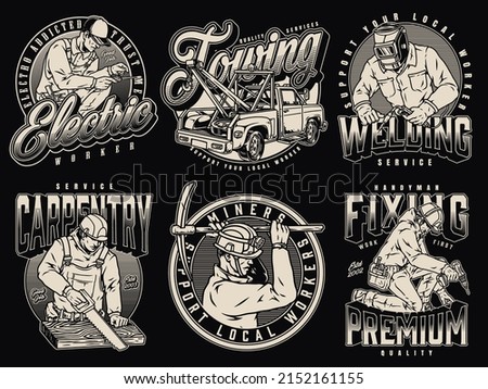 Workers and towing service monochrome vintage emblems set with workmen using screwdriver ans cordless drill, tow truck with lift hook, welder in metal mask holding torch, carpenter sawing wooden board