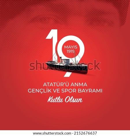 19 Mayis Ataturk'u Anma Genclik ve Spor Bayrami - Translation: May 19 is the commemoration of Atatürk, youth and sports day. Royalty-Free Stock Photo #2152676637