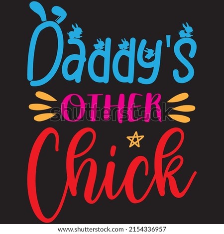 Daddy's Other Chick t-shirt design ,vector file.