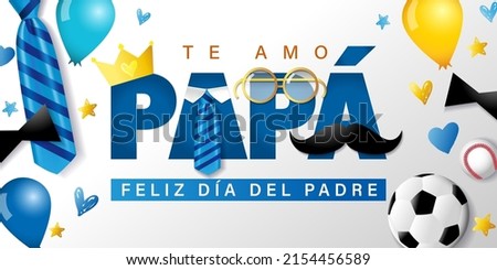 Te amo Papa, Feliz dia del Padre spanish text - I love you Dad, Happy Fathers day. Poster template with necktie, mustache, crown, glasses, balloons, hearts and soccer ball Royalty-Free Stock Photo #2154456589