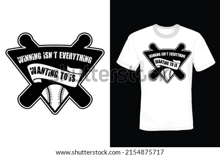 Winning isn't everything, but wanting to win is. Baseball T shirt design, vintage, typography