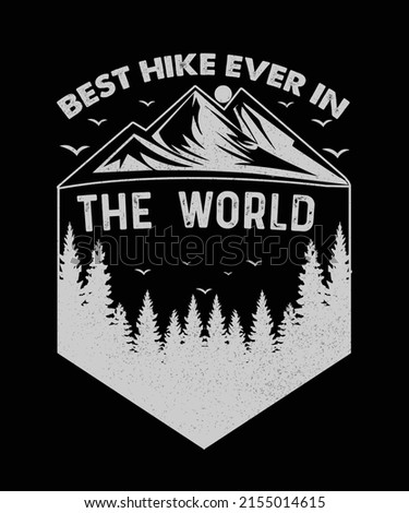 Best Hike Ever in the World. Hiking T-Shirt Design