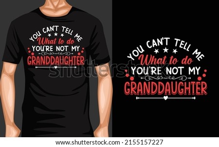 You can't tell me what to do you're not my granddaughter's typography T-Shirt Design