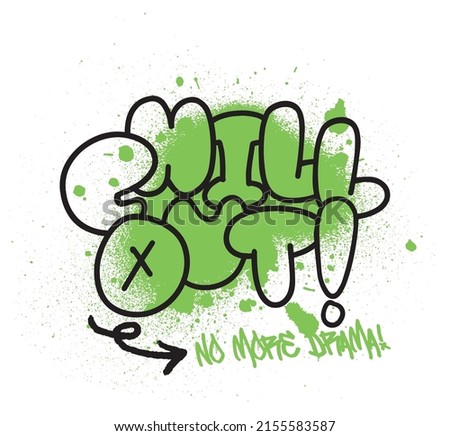 Urban typography street art graffiti chill out slogan print with spray effect for graphic tee t shirt or sweatshirt - Vector