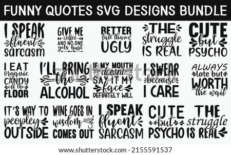 Funny Quotes SVG Cut Files Designs Bundle. Comic quotes SVG cut files, Jolly quotes t shirt designs, Saying about Witty, Amusing cut files, Entertaining quotes eps files, Saying of Silly, Royalty-Free Stock Photo #2155591537