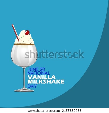 A glass of vanilla flavored milkshake topped with vanilla ice cream and a cherry with bold texts on blue background, National Vanilla Milkshake Day June 20