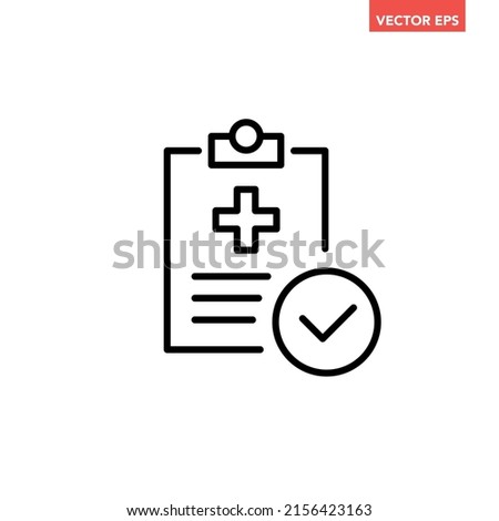 Black single medical report approved line icon, simple outline document flat design pictogram, infographic vector for app logo web button ui ux interface elements isolated on white background