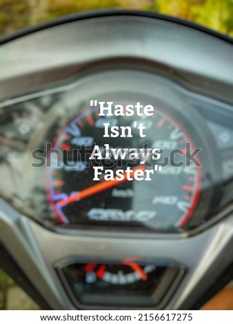 Motivational quotes "Haste isn't always faster". Inspiration quotes images