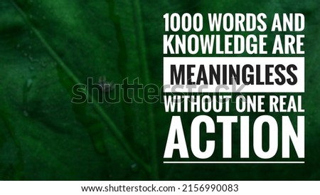 Motivation quote "1000 words and knowledge are meaningless without one real action".