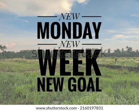 Motivation qoute with the word NEW MONDAY NEW WEEK NEW GOAL.
