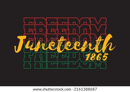 Freedom Juneteenth 1865, African-American Independence Day, Juneteenth Celebrate Black Freedom. T-Shirt, banner, greeting card design.

