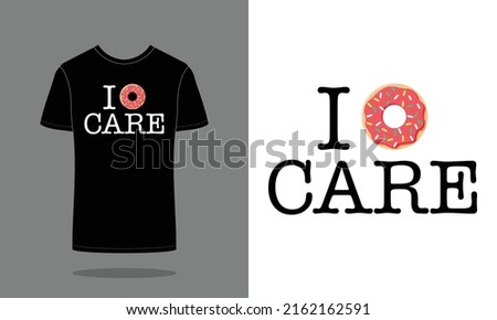 Donut and text illustration for t shirt design template ; I donut care.