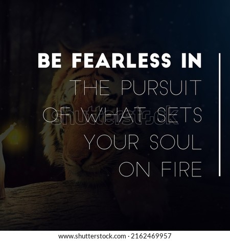 Be fearless in the pursuit of what sets your soul on fire, best inspirational quote wallpaper. tiger in the background.