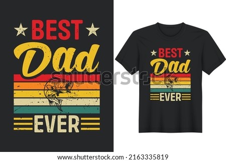Best Dad Ever. Father day T-shirt Design or Father day poster design Funny Father quotes Typography	

